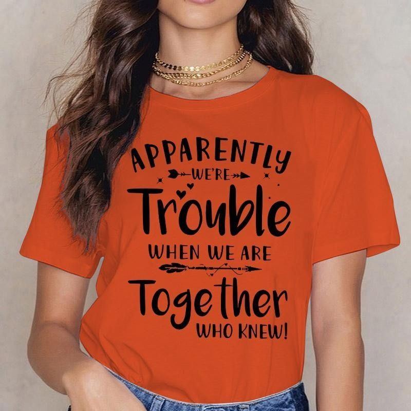 T-shirts Summer Round Neck Tee Shirt Casual Funny Tops Tees Shirts for Women -Apparently We're Trouble Letter Printed Women