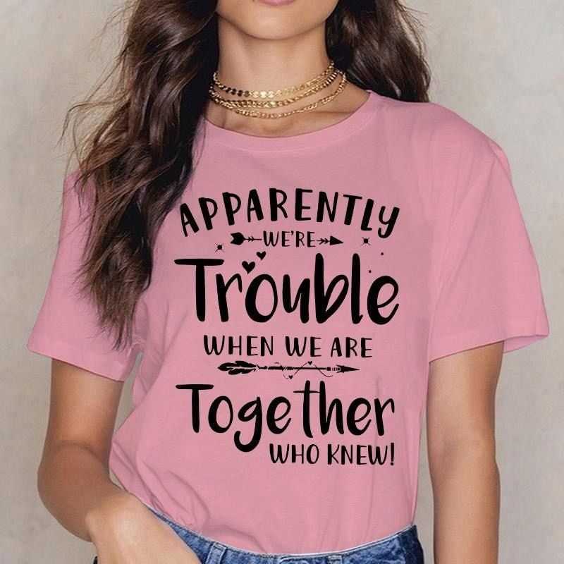 T-shirts Summer Round Neck Tee Shirt Casual Funny Tops Tees Shirts for Women -Apparently We're Trouble Letter Printed Women