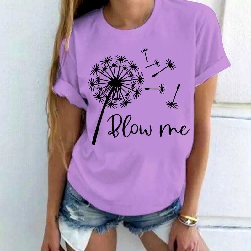 New Funny Dandelion Blow Me Printed T-Shirts Women Short Sleeve Fashion Round Neck Tee Shirt Casual Summer Cool Tops