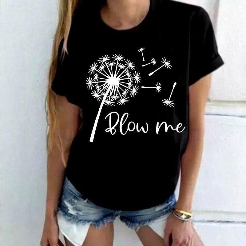 New Funny Dandelion Blow Me Printed T-Shirts Women Short Sleeve Fashion Round Neck Tee Shirt Casual Summer Cool Tops