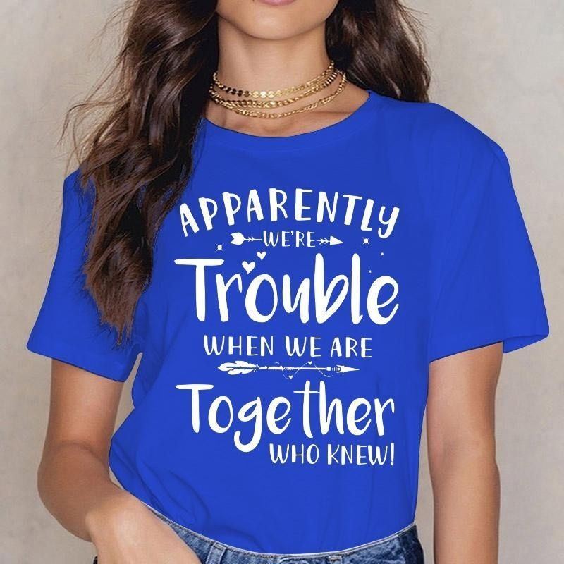 T-shirts Summer Round Neck Tee Shirt Casual Funny Tops Tees Shirts for Women -Apparently We're Trouble Letter Printed Women - Jointcorp